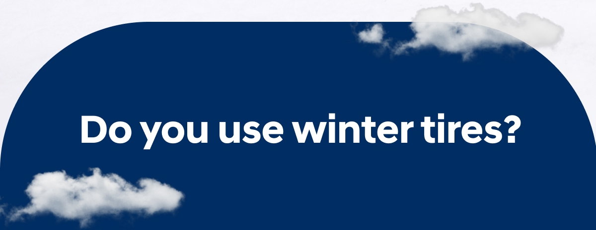 Do you use winter tires? 