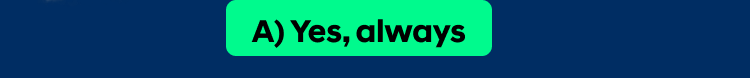 (A) Yes, always